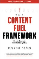 The Content Fuel Framework: How to Generate Unlimited Story Ideas (For Marketers and Creators)